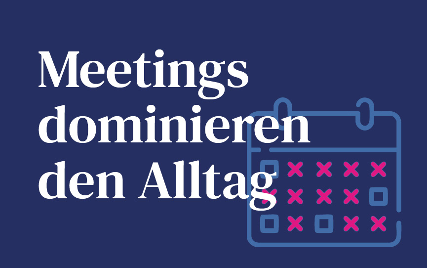 Meetings dominieren den Alltag. Aber entscheiden sie auch etwas?